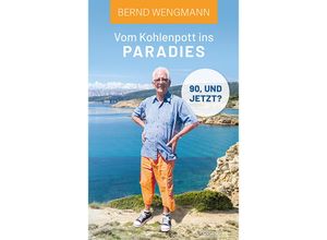 9783991465799 - Vom Kohlenpott ins Paradies - Bernd Wengmann Kartoniert (TB)