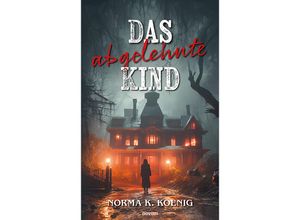 9783991466437 - Das abgelehnte Kind - Norma K Koenig Kartoniert (TB)