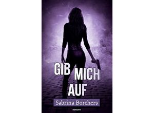 9783991466895 - Gib mich auf - Sabrina Borchers Kartoniert (TB)