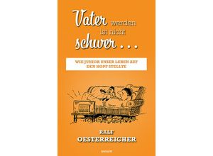 9783991467311 - Vater werden ist nicht schwer  - Ralf Oesterreicher Kartoniert (TB)