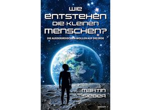 9783991467496 - Wie entstehen die kleinen Menschen? - Martin Sieber Kartoniert (TB)