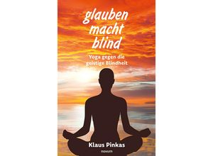 9783991467519 - glauben macht blind - Klaus Pinkas Kartoniert (TB)