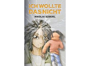 9783991468523 - Ich wollte das nicht - Nikolai Ezekiel Kartoniert (TB)