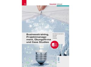 9783991511823 - Businesstraining Projektmanagement Übungsfirma und Case Studies II HAK + TRAUNER-DigiBox - Natascha Mitterlehner-Roth Eva-Maria Leitner Wolfgang Stanek Romana Starzer Kartoniert (TB)