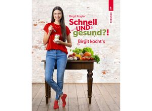 9783991513322 - Schnell UND gesund?! - Kogler Birgit Gebunden