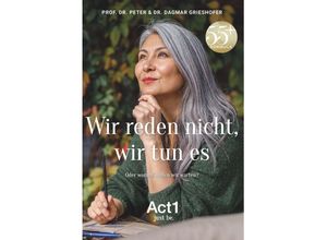 9783991521624 - Wir reden nicht wir tun es - Peter & Dagmar Grieshofer Gebunden