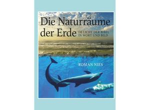 9783991523901 - Die Naturräume der Erde im Licht der Bibel - Roman Nies Kartoniert (TB)