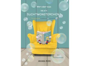 9783991525288 - Wer oder was ist ein Suchtmonsterchen? - Therapeutisches Kinderbuch mit interaktivem Teil - Arijana Medic Gebunden