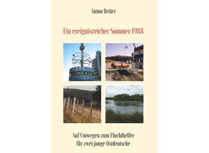 9783991525486 - Ein ereignisreicher Sommer 1988 - Anton Reiter Taschenbuch