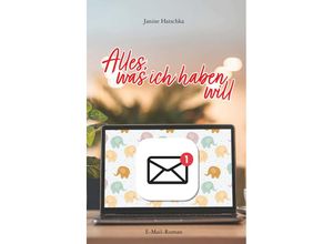 9783991525547 - Alles was ich haben will - Janine Hatschka Kartoniert (TB)