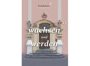 9783991526087 - wachsen und werden - Kremser Literaturforum Kartoniert (TB)