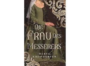 9783991526100 - Die Frau des Messerers - Herta Krondorfer Kartoniert (TB)