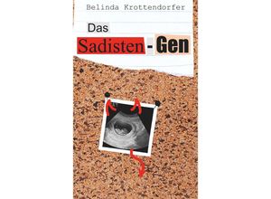 9783991526513 - Das Sadisten-Gen - Belinda Krottendorfer Taschenbuch