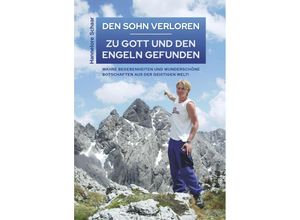 9783991526698 - DEN SOHN VERLOREN - ZU GOTT UND DEN ENGELN GEFUNDEN - Hannelore Schaar Gebunden