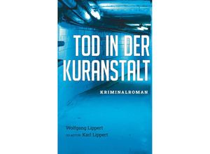 9783991526940 - Tod in der Kuranstalt - Wolfgang Lippert Kartoniert (TB)