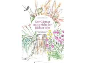 9783991526995 - Der Gärtner muss nicht der Richter sein - Christine Katter Kartoniert (TB)