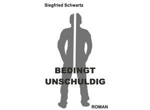 9783991527084 - BEDINGT UNSCHULDIG - Siegfried Schwartz Gebunden