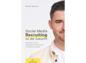 9783991527619 - Social-Media-Recruiting ist die Zukunft! - Ruslan Ilyassov Taschenbuch