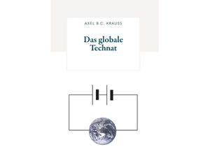 9783991527718 - Das globale Technat - Axel B C Krauss Taschenbuch