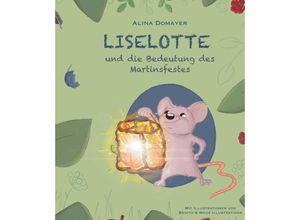 9783991528357 - Liselotte und die Bedeutung des Martinsfestes - Alina Domayer Gebunden