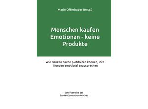 9783991528890 - Menschen kaufen Emotionen - keine Produkte - Mario Offenhuber Gebunden