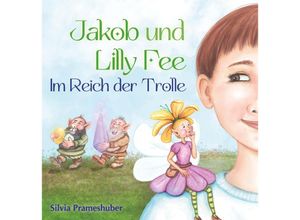 9783991529033 - Jakob und Lilly Fee im Reich der Trolle - Silvia Prameshuber Gebunden