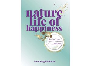 9783991529514 - nature life of happiness - Andrea Sickl Kartoniert (TB)