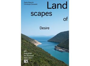 9783991530190 - Landscapes of Desire - Paolo Bianchi Marie-Janine Calic Isabella Flego Tatjana Gromaca Christoph Doswald Kartoniert (TB)