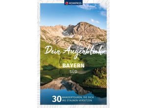 9783991540908 - KOMPASS Dein Augenblick Bayern Süd Kartoniert (TB)