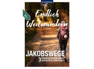 9783991541011 - KOMPASS Endlich Weitwandern - Jakobswege Kartoniert (TB)