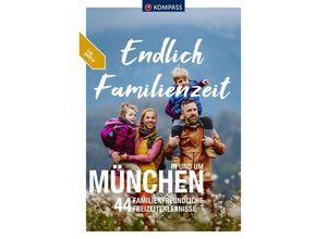 9783991541035 - KOMPASS Endlich Familienzeit - in und um München Kartoniert (TB)