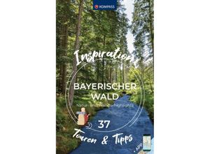 9783991541226 - KOMPASS Inspiration Bayerischer Wald Kartoniert (TB)