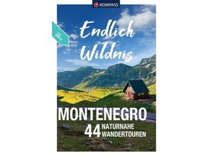 9783991541523 - KOMPASS Endlich Wildnis - Montenegro - Katharina Nemec Kartoniert (TB)