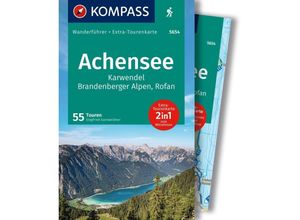 9783991541820 - KOMPASS Wanderführer Achensee Karwendel Brandenberger Alpen Rofan 55 Touren mit Extra-Tourenkarte - Siegfried Garnweidner Kartoniert (TB)