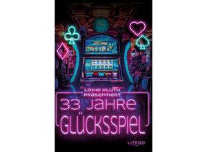 9783991590279 - 33 Jahre Glücksspiel - Kluth Lokie Kartoniert (TB)