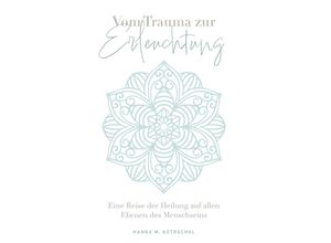 9783991651383 - Vom Trauma zur Erleuchtung - Hanna M Kotrschal Taschenbuch