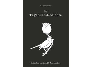 9783991651642 - 99 Tagebuch-Gedichte - w s gruenbarth Kartoniert (TB)