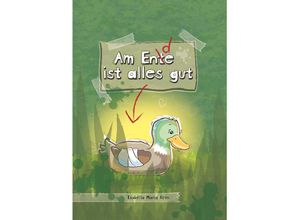 9783991652946 - Am Ente ist alles gut - Isabella Maria Kern Kartoniert (TB)