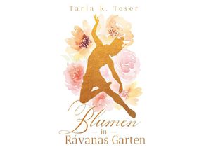 9783991654063 - Blumen in Rávanas Garten - Tarla R Teser Taschenbuch