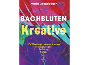 9783991654827 - Bachblüten für Kreative - Maria Grandegger Kartoniert (TB)