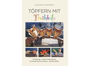 9783991655527 - Töpfern mit Treibholz - Maria Brandstetter Gerhard Oberholzner Taschenbuch