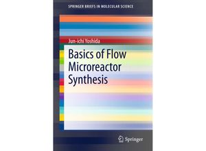 9784431555124 - SpringerBriefs in Molecular Science   Basics of Flow Microreactor Synthesis - Jun-Ichi Yoshida Kartoniert (TB)