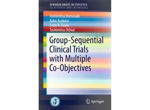 9784431558989 - SpringerBriefs in Statistics   Group-Sequential Clinical Trials with Multiple Co-Objectives - Toshimitsu Hamasaki Koko Asakura Scott R Evans Toshimitsu Ochiai Kartoniert (TB)