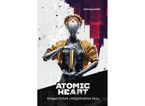 9785171540227 - Atomic Heart Predystorija Predprijatija 3826 - Harald Horf Gebunden