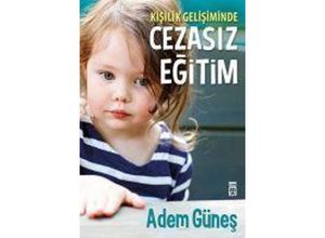 9786050825084 - Kisilik Gelisiminde Cezasiz Egitim - Adem Günes Taschenbuch