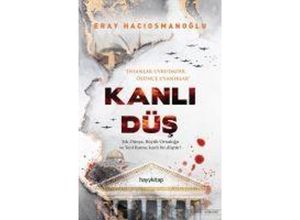 9786258222791 - Kanli Düs - Tek Dünya Büyük Ortadogu ve Yeni Roma kanli bir düstür! - Eray Haciosmanoglu Taschenbuch