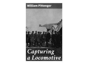 9788027289738 - Capturing a Locomotive - William Pittenger Taschenbuch