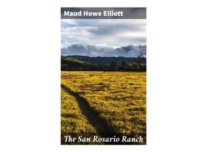 9788027299270 - The San Rosario Ranch - Maud Howe Elliott Taschenbuch