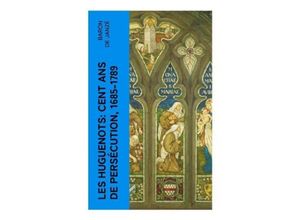 9788027383863 - Les Huguenots Cent ans de persécution 1685-1789 - Baron de Janzé Taschenbuch