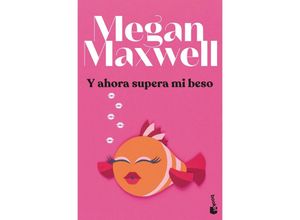 9788408279433 - Y ahora supera mi beso - Megan Maxwell Taschenbuch